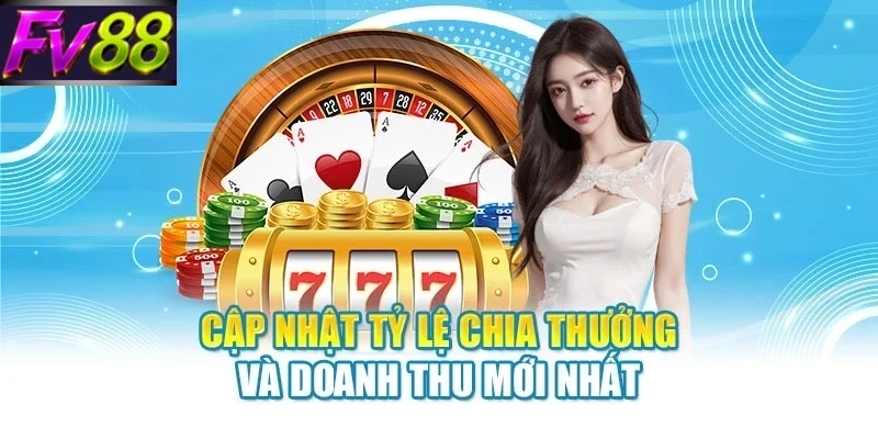 Cập nhật tỷ lệ chia thưởng và doanh thu mới nhất