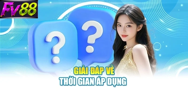 Giải đáp về thời gian áp dụng 