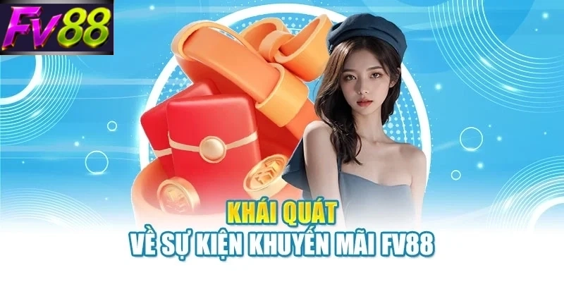 Khái quát về sự kiện khuyến mãi FV88