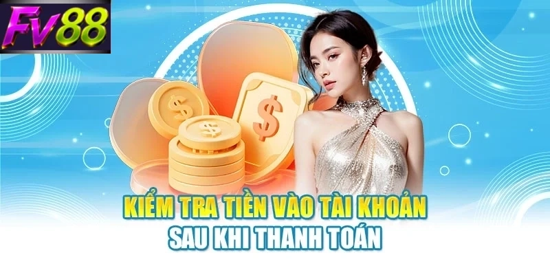 kiem tra tien vao tai khoan sau khi thanh toan Kiểm tra tiền vào tài khoản sau khi thanh toán