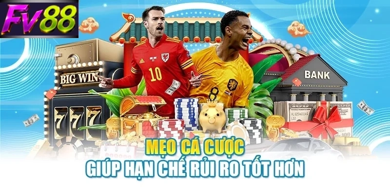 meo ca cuoc the thao fv88 giup han che rui ro tot hon Mẹo cá cược thể thao FV88 giúp hạn chế rủi ro tốt hơn