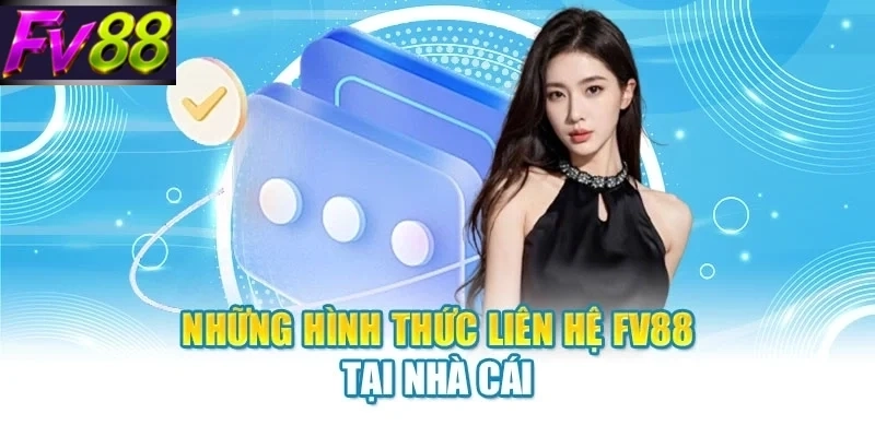 nhung hinh thuc lien he fv88 tai nha cai Những hình thức liên hệ FV88 tại nhà cái