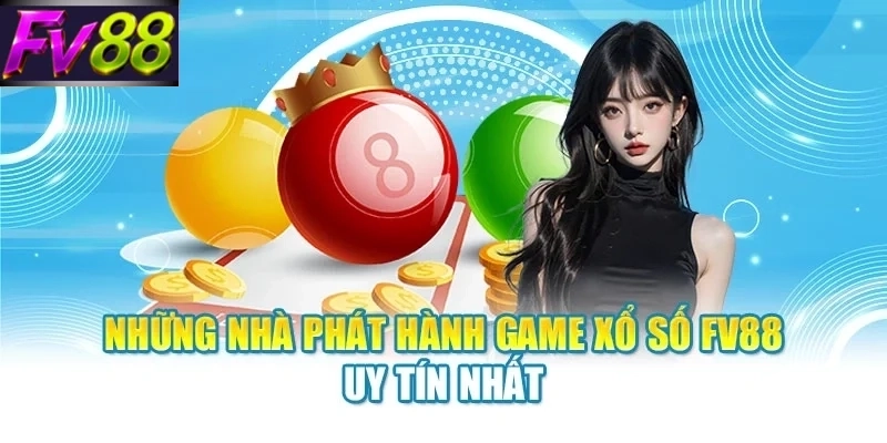 Những nhà phát hành game xổ số FV88 uy tín nhất