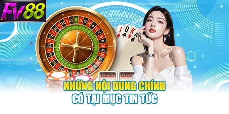 nhung thong tin chinh co tai muc tin tuc Những nội dung chính có tại mục tin tức