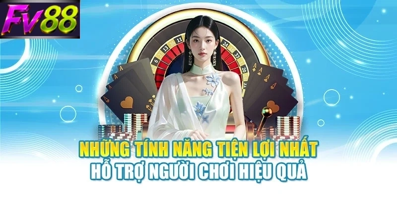 Những tính năng tiện lợi nhất hỗ trợ người chơi hiệu quả