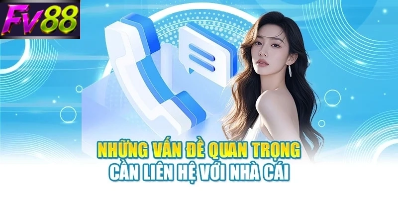 nhung van de quan trong can lien he voi nha cai Những vấn đề quan trọng cần liên hệ với nhà cái